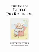 Povestea micului porc Robinson - Ediția originală și autorizată - Tale of Little Pig Robinson - The original and authorized edition