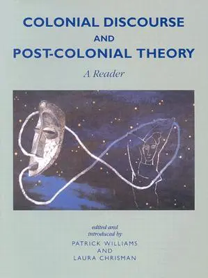 Discursul colonial și teoria postcolonială: Un cititor - Colonial Discourse and Post-Colonial Theory: A Reader