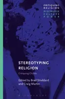 Stereotiparea religiei: Criticarea clișeelor - Stereotyping Religion: Critiquing Clichs
