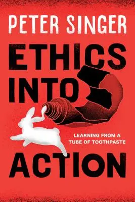 Etica în acțiune: Învățarea de la un tub de pastă de dinți - Ethics Into Action: Learning from a Tube of Toothpaste