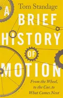 Scurtă istorie a mișcării - De la roată la mașină și la ce urmează - Brief History of Motion - From the Wheel to the Car to What Comes Next