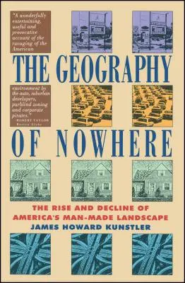 Geografia de nicăieri: Ascensiunea și declinul peisajului artificial al Americii - Geography of Nowhere: The Rise and Declineof America's Man-Made Landscape