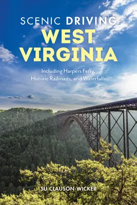 Scenic Driving West Virginia: Inclusiv Harpers Ferry, căi ferate istorice și cascade - Scenic Driving West Virginia: Including Harpers Ferry, Historic Railroads, and Waterfalls