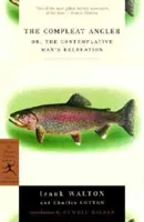 The Compleat Angler: Or, The Contemplative Man's Recreation (Recreația omului contemplativ) - The Compleat Angler: Or, the Contemplative Man's Recreation