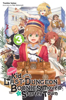 Să presupunem că un puști din ultima temniță Boonies s-a mutat într-un oraș de pornire, Vol. 3 (Light Novel) - Suppose a Kid from the Last Dungeon Boonies Moved to a Starter Town, Vol. 3 (Light Novel)