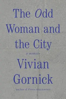 Femeia ciudată și orașul: A Memoir - The Odd Woman and the City: A Memoir