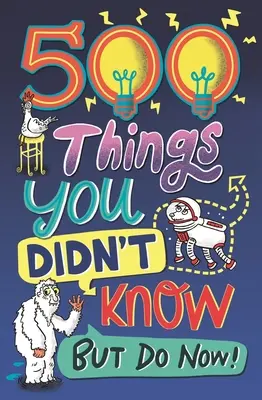 500 de lucruri pe care nu le știai: ... dar le știi acum! - 500 Things You Didn't Know: ... But Do Now!