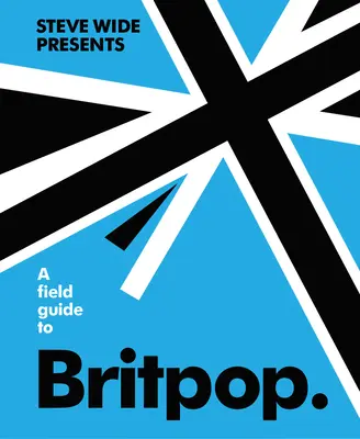 Un ghid de teren pentru Britpop - A Field Guide to Britpop
