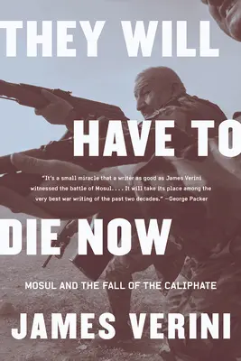 Ei vor trebui să moară acum: Mosul și căderea califatului - They Will Have to Die Now: Mosul and the Fall of the Caliphate