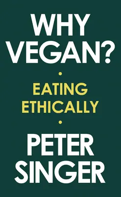 De ce vegan: Mâncatul etic - Why Vegan?: Eating Ethically