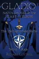 Gladio, pumnalul NATO în inima Europei: Axa teroristă Pentagon-Nazi-Mafia - Gladio, Nato's Dagger at the Heart of Europe: The Pentagon-Nazi-Mafia Terror Axis