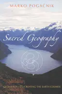 Geografie sacră: Geomanția: Co-crearea cosmosului terestru - Sacred Geography: Geomancy: Co-Creating the Earth Cosmos