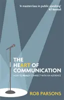Inima comunicării - Cum să te conectezi cu adevărat la un public - Heart of Communication - How to really connect with an audience