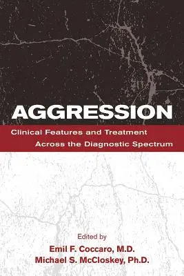 Agresivitate: Caracteristici clinice și tratament în întregul spectru de diagnostic - Aggression: Clinical Features and Treatment Across the Diagnostic Spectrum