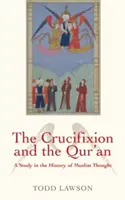 Crucificarea și Coranul: Un studiu în istoria gândirii musulmane - The Crucifixion and the Qur'an: A Study in the History of Muslim Thought