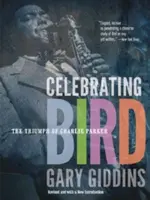 Celebrating Bird: Triumful lui Charlie Parker - Celebrating Bird: The Triumph of Charlie Parker