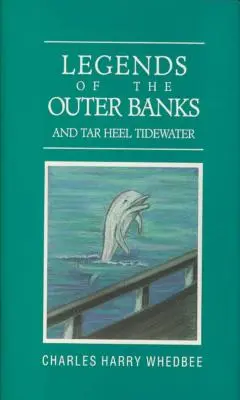 Legendele din Outer Banks și Tar Heel Tidewater - Legends of the Outer Banks and Tar Heel Tidewater