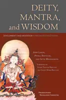 Deitate, mantră și înțelepciune: Stadiul dezvoltării meditației în Tantra budistă tibetană - Deity, Mantra, and Wisdom: Development Stage Meditation in Tibetan Buddhist Tantra