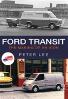 Ford Transit: Crearea unei icoane - Ford Transit: The Making of an Icon