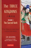 Cele Trei Regate, Volumul 1: Jurământul sacru: Povestea epică chineză despre loialitate și război într-o nouă traducere dinamică (cu note de subsol) - The Three Kingdoms, Volume 1: The Sacred Oath: The Epic Chinese Tale of Loyalty and War in a Dynamic New Translation (with Footnotes)