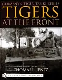 Seria de tancuri germane Tiger Tigers at the Front: Un studiu fotografic - Germany's Tiger Tanks Series Tigers at the Front: A Photo Study