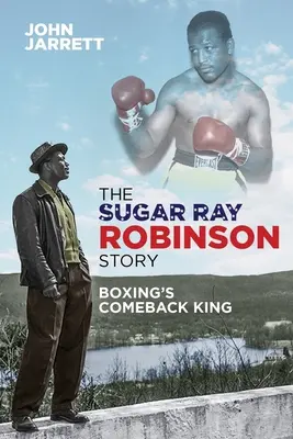 Povestea lui Sugar Ray Robinson: Regele revenirii boxului - The Sugar Ray Robinson Story: Boxing's Comeback King
