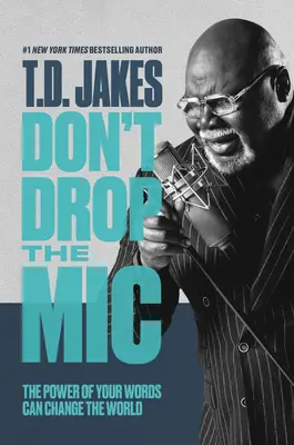 Nu lăsa microfonul: Puterea cuvintelor tale poate schimba lumea - Don't Drop the MIC: The Power of Your Words Can Change the World