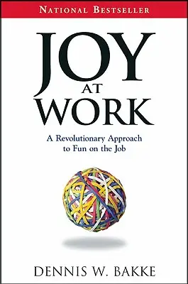 Bucuria la locul de muncă: O abordare revoluționară a distracției la locul de muncă (A Revolutionary Approach to Fun on the Job) - Joy at Work: A Revolutionary Approach to Fun on the Job