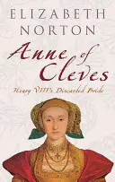 Anne de Cleves: Mireasa abandonată a lui Henric al VIII-lea - Anne of Cleves: Henry VIII's Discarded Bride