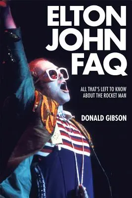 Elton John FAQ: Tot ce rămâne de știut despre Rocket Man - Elton John FAQ: All That's Left to Know about the Rocket Man