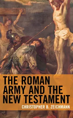 Armata romană și Noul Testament - The Roman Army and the New Testament