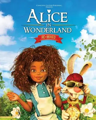 Alice în Țara Minunilor Remixed - Alice in Wonderland Remixed