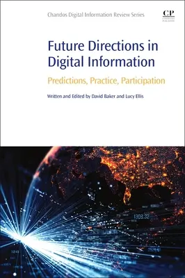 Direcții viitoare în informația digitală: Predicții, practică, participare - Future Directions in Digital Information: Predictions, Practice, Participation