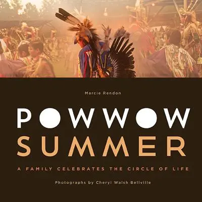 Vara Powwow: O familie sărbătorește cercul vieții - Powwow Summer: A Family Celebrates the Circle of Life