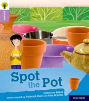 Oxford Reading Tree Explorează cu Biff, Chip și Kipper: Oxford Level 1+: Spot the Pot - Oxford Reading Tree Explore with Biff, Chip and Kipper: Oxford Level 1+: Spot the Pot