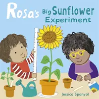 Marele experiment cu floarea-soarelui al Rosei - Rosa's Big Sunflower Experiment
