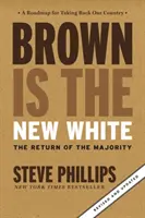 Maroul este noul alb: Cum a creat revoluția demografică o nouă majoritate americană - Brown Is the New White: How the Demographic Revolution Has Created a New American Majority