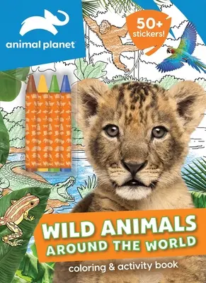 Animal Planet: Wild Animals Around the World Carte de colorat și activități - Animal Planet: Wild Animals Around the World Coloring and Activity Book