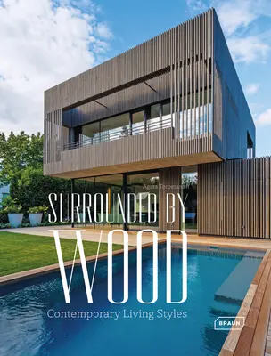 Înconjurat de lemn: Stiluri de viață contemporane - Surrounded by Wood: Contemporary Living Styles
