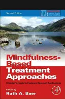 Mindfulness-Based Treatment Approaches: Ghidul clinicianului pentru baza de dovezi și aplicații - Mindfulness-Based Treatment Approaches: Clinician's Guide to Evidence Base and Applications