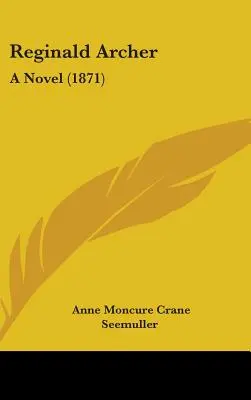 Reginald Archer: Un roman (1871) - Reginald Archer: A Novel (1871)