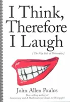 Gândesc, de aceea râd: Reversul filosofiei - I Think, Therefore I Laugh: The Flip Side of Philosophy