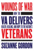 Rănile războiului: Cum oferă Va sănătate, vindecare și speranță veteranilor națiunii - Wounds of War: How the Va Delivers Health, Healing, and Hope to the Nation's Veterans