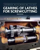 Angrenarea strungurilor pentru tăierea șuruburilor (Gearing of Lathes for Screwcutting) - Gearing of Lathes for Screwcutting