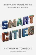 Orașe inteligente: Big Data, Civic Hackers și căutarea unei noi utopii - Smart Cities: Big Data, Civic Hackers, and the Quest for a New Utopia