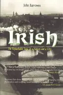 Irlandezii: Saga remarcabilă a unei națiuni și a unui oraș - Irish: The Remarkable Saga of a Nation and a City