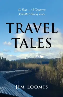 Povești de călătorie: 40 de ani, 35 de țări, 350.000 de mile cu trenul - Travel Tales: 40 Years, 35 Countries, 350,000 Miles by Train