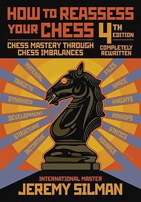 How to Reassess Your Chess: Măiestria șahului prin dezechilibrele șahului - How to Reassess Your Chess: Chess Mastery Through Chess Imbalances