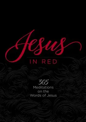 Iisus în roșu: 365 de meditații asupra cuvintelor lui Iisus - Jesus in Red: 365 Meditations on the Words of Jesus