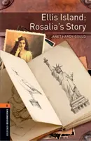 Biblioteca Oxford Bookworms: Level 2:: Insula Ellis: Rosalia's Story - Graded readers for secondary and adult learners - Oxford Bookworms Library: Level 2:: Ellis Island: Rosalia's Story - Graded readers for secondary and adult learners